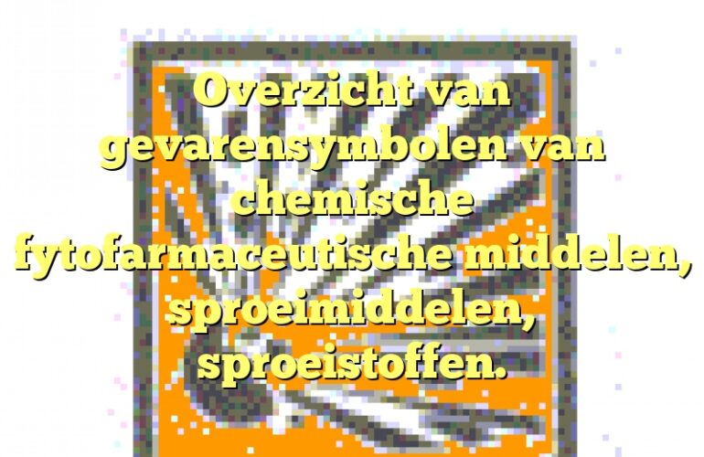 Overzicht van gevarensymbolen van chemische fytofarmaceutische middelen, sproeimiddelen, sproeistoffen. 